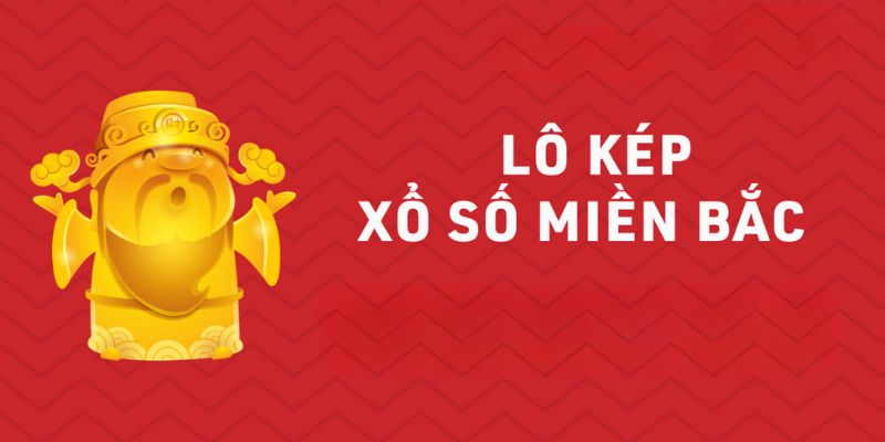 Bật Mí Kinh Nghiệm Bắt Lô Kép Miền Bắc Hay 2024 2 4 hình thức lô kép miền Bắc cơ bản