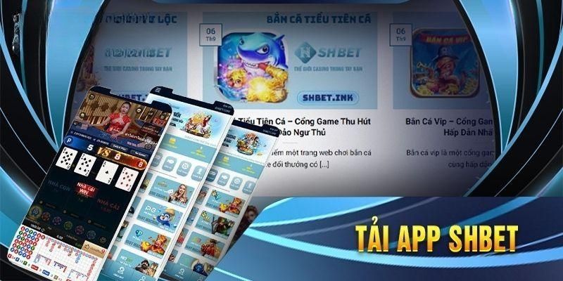 Tải App SHBET - Hướng Dẫn Từng Bước Chi Tiết Nhất 6 App trang bị đầy đủ các tính năng tiện lợi