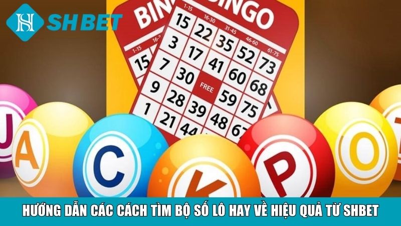 Bộ Số Lô Hay Về Chuẩn Xác Nhất Tăng Cơ Hội Thắng Lớn 2 Hướng dẫn các cách tìm bộ số lô hay về hiệu quả từ SHBET